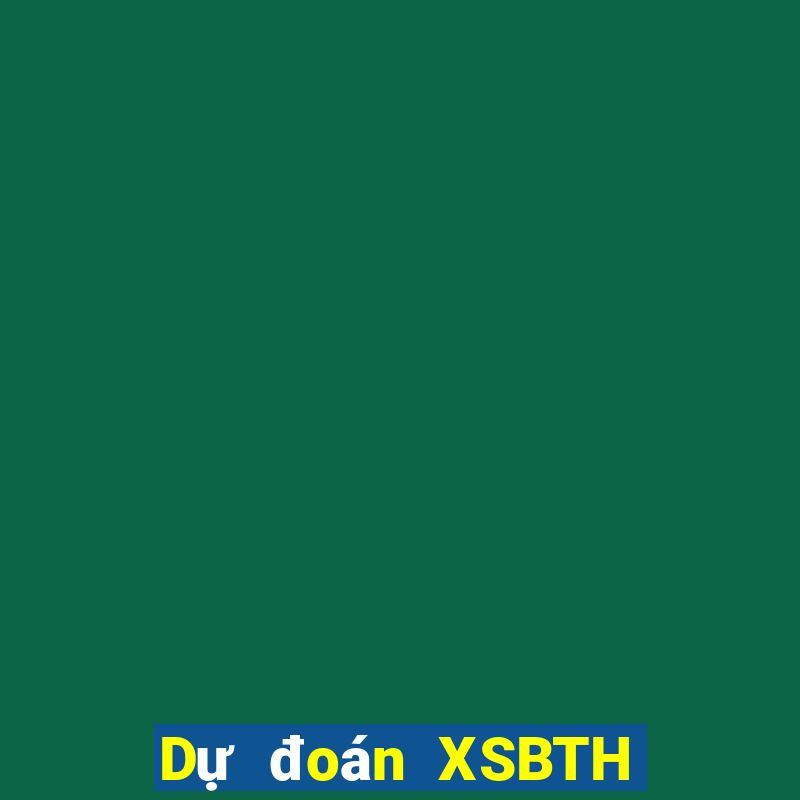 Dự đoán XSBTH ngày 13