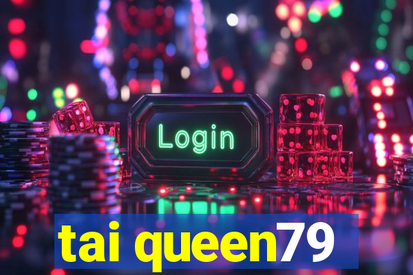 tai queen79