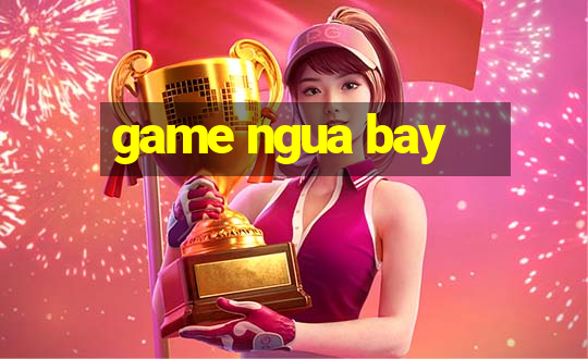 game ngua bay