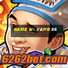 game hũ vàng 86