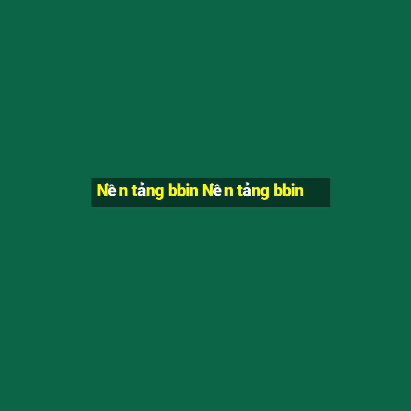 Nền tảng bbin Nền tảng bbin