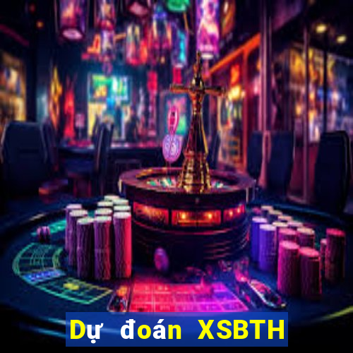 Dự đoán XSBTH ngày 20