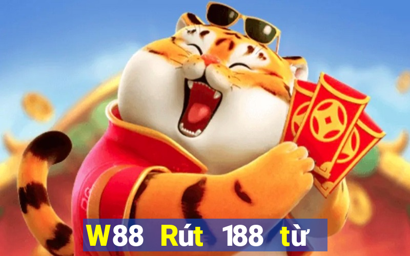 W88 Rút 188 từ trò chơi đại phát