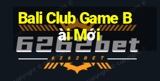 Bali Club Game Bài Mới