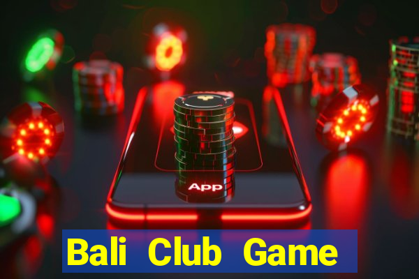 Bali Club Game Bài Mới