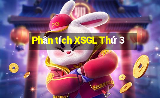 Phân tích XSGL Thứ 3