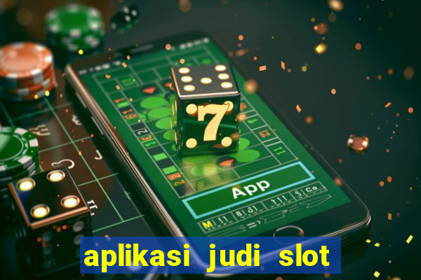 aplikasi judi slot uang asli