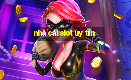 nhà cái slot uy tín