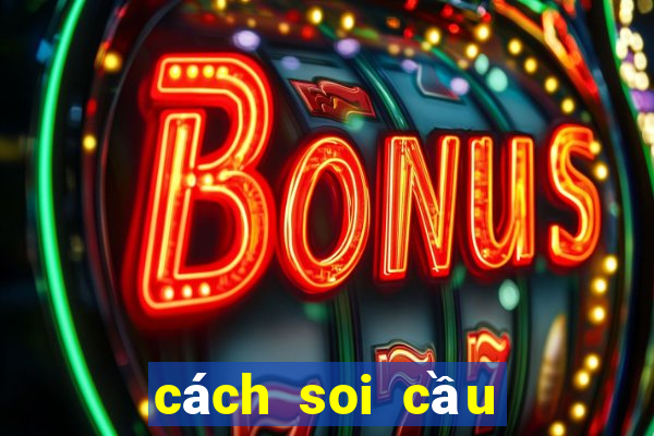 cách soi cầu xổ số miền bắc