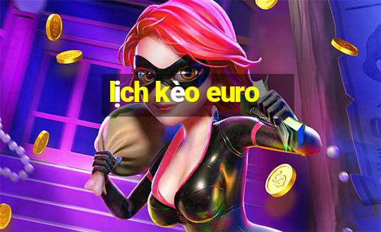 lịch kèo euro