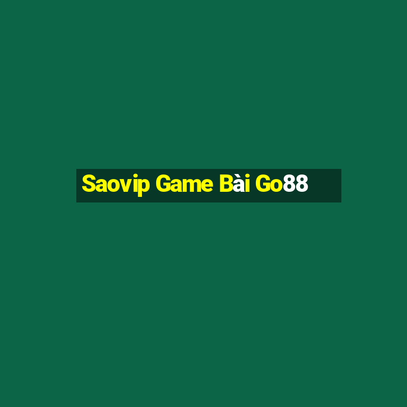 Saovip Game Bài Go88