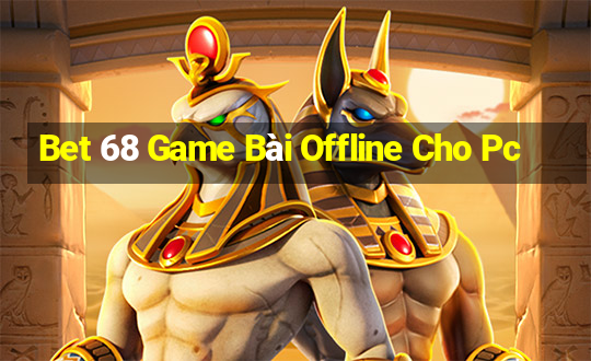 Bet 68 Game Bài Offline Cho Pc