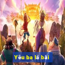 Yêu ba lá bài