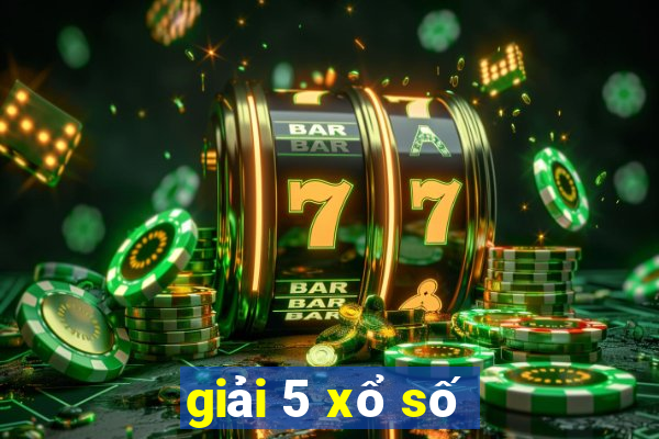 giải 5 xổ số