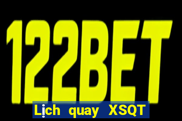 Lịch quay XSQT ngày 27