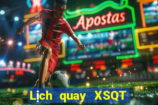 Lịch quay XSQT ngày 27