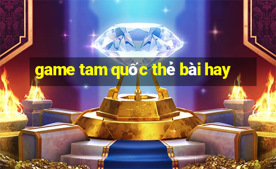 game tam quốc thẻ bài hay