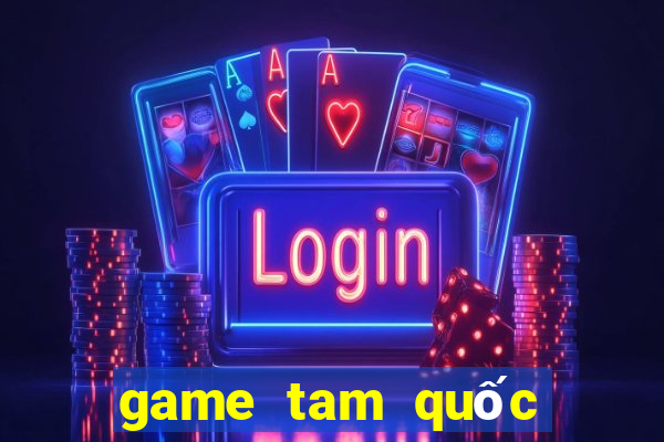 game tam quốc thẻ bài hay