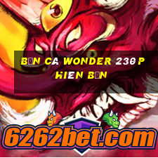 Bắn cá Wonder 230 Phiên bản