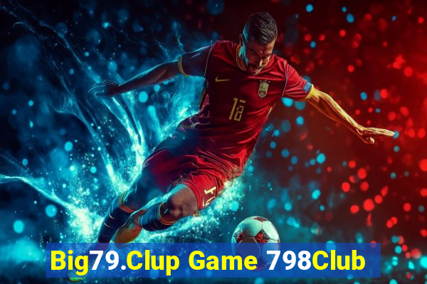 Big79.Clup Game 798Club