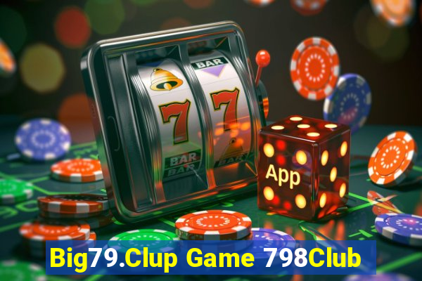 Big79.Clup Game 798Club