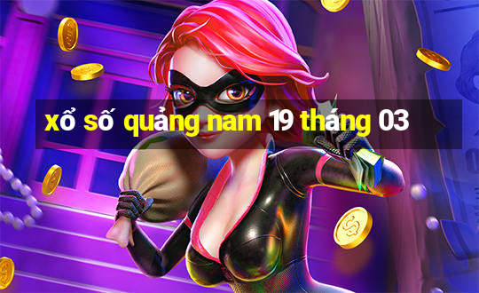 xổ số quảng nam 19 tháng 03