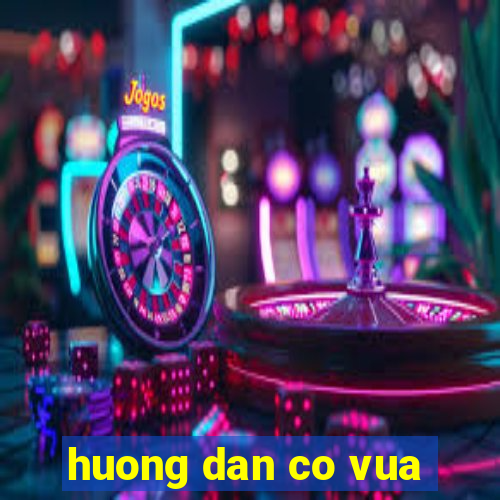 huong dan co vua