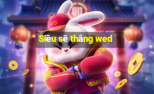 Siêu sẽ thắng wed