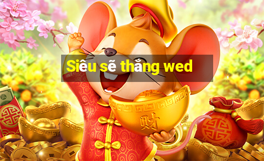 Siêu sẽ thắng wed