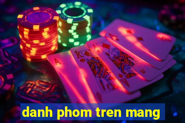 danh phom tren mang