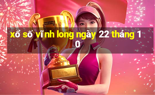 xổ số vĩnh long ngày 22 tháng 10