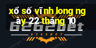 xổ số vĩnh long ngày 22 tháng 10