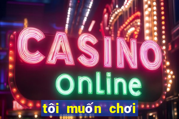 tôi muốn chơi cờ vua