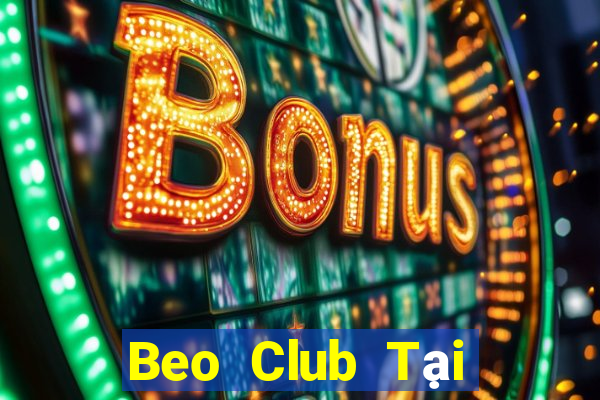 Beo Club Tại Game Bài B52 Đổi Thưởng