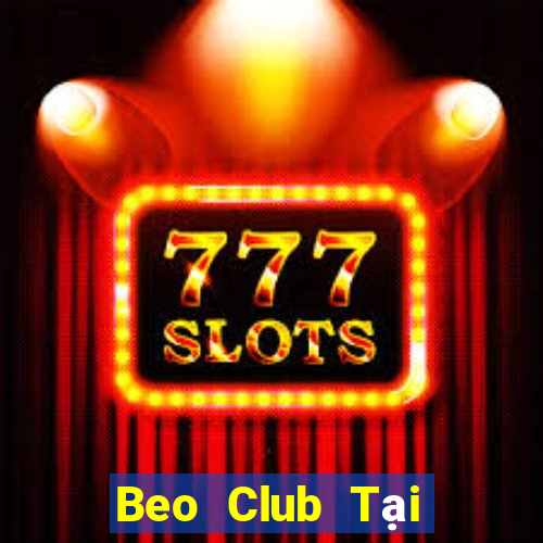 Beo Club Tại Game Bài B52 Đổi Thưởng