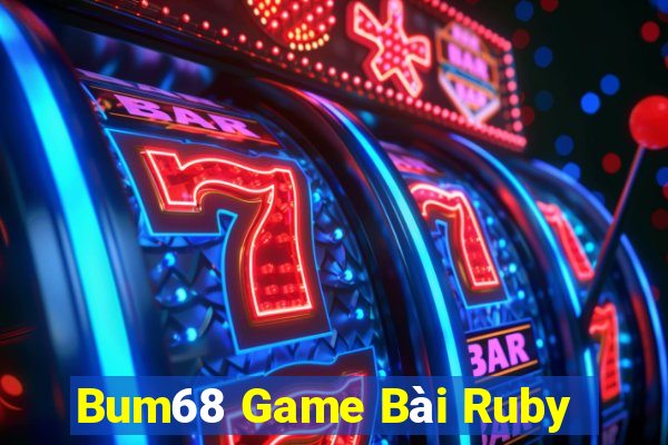 Bum68 Game Bài Ruby