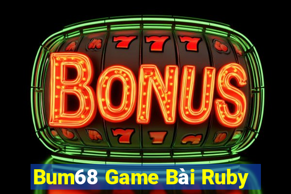 Bum68 Game Bài Ruby