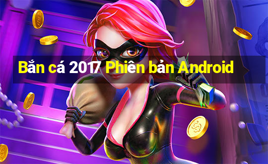 Bắn cá 2017 Phiên bản Android