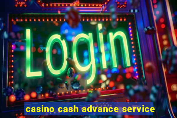 casino cash advance service