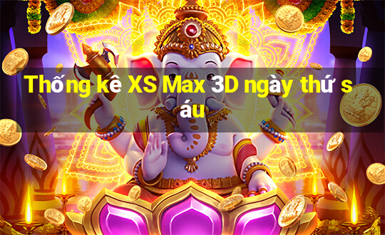 Thống kê XS Max 3D ngày thứ sáu