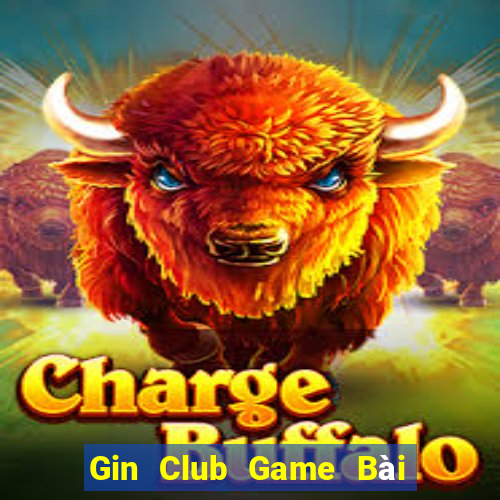 Gin Club Game Bài Đổi Thưởng B52