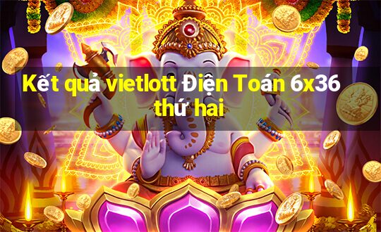 Kết quả vietlott Điện Toán 6x36 thứ hai