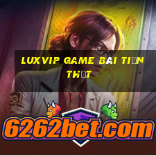 Luxvip Game Bài Tiền Thật