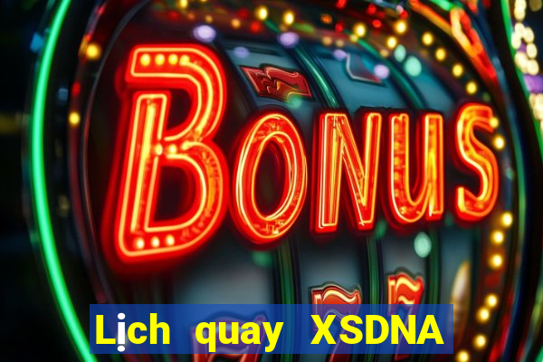 Lịch quay XSDNA ngày 9