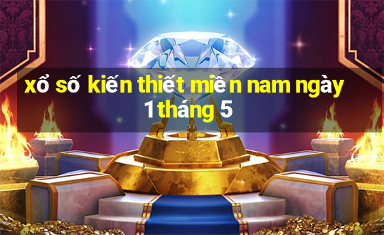 xổ số kiến thiết miền nam ngày 1 tháng 5