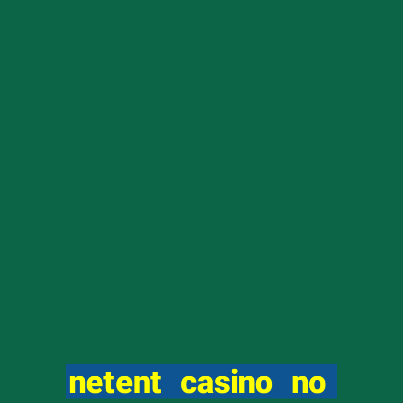 netent casino no deposit 2022