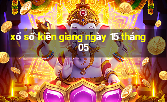 xổ số kiên giang ngày 15 tháng 05