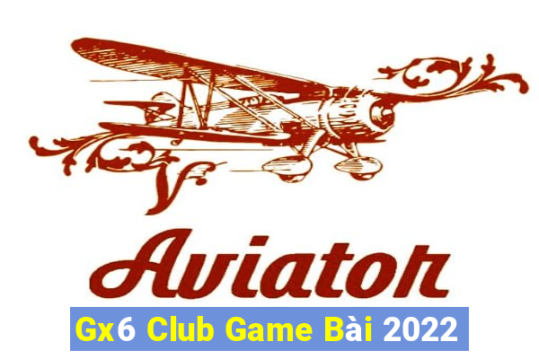 Gx6 Club Game Bài 2022