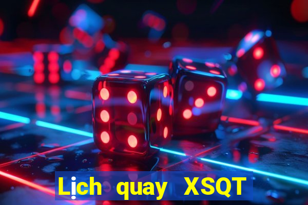 Lịch quay XSQT ngày 7