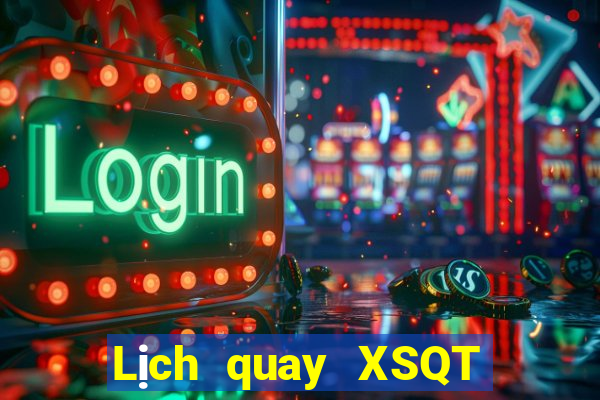 Lịch quay XSQT ngày 7